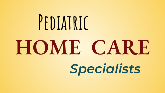 Pediatric Home Care Specialists: Milestones in Home Care